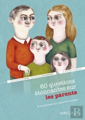 60 Questions Étonnantes Sur Les Parents Et Les Réponses Qu'Y Apporte La Science
