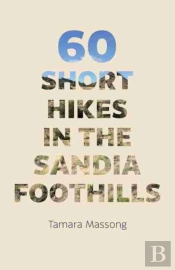 60 Short Hikes In The Sandia Foothills