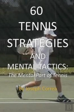 Bertrand.pt - 60 Tennis Strategies And Mental Tactics: The Mental Part Of Tennis