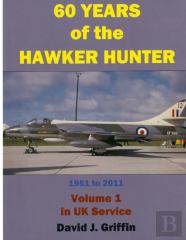 60 Years Of The Hawker Hunter, 1951 To 2011. Volume 1 - Uk