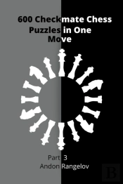 600 Checkmate Chess Puzzles In One Move, Part 3