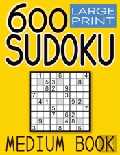 600 Large Print Sudoku Puzzles Medium Book
