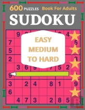 600 Puzzles Book For Adult Sudoku Easy Medium To Hard