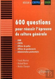 600 Questions Pour Réussir L'Épreuve De Culture Générale. Enm, Crfpa, Officier De Police, Officier De Gendarmerie, Administration Pénitentiaire
