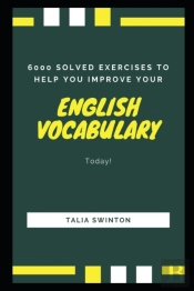 6000 Solved Exercises To Help You Improve Your English Vocabulary Today!