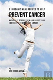 61 Organic Meal Recipes To Help Prevent Cancer