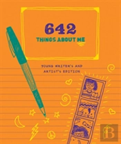 642 Things About Me: Young Writer'S And Artist'S Edition
