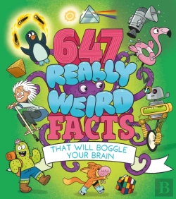 Bertrand.pt - 647 Really Weird Facts That Will Boggle Your Brain