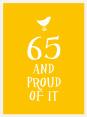65 And Proud Of It