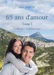 65 Ans D'Amour - Tome I : L'Enfance - L'Adolescence