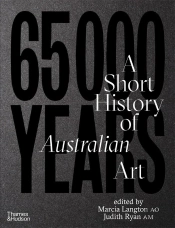 65,000 Years: A Short History Of Australian Art