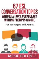 67 Esl Conversation Topics With Questions, Vocabulary, Writing Prompts & More