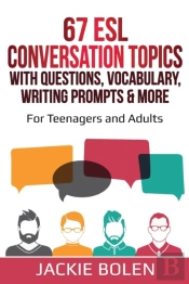 67 Esl Conversation Topics With Questions, Vocabulary, Writing Prompts & More