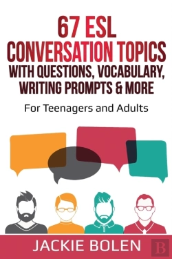 Bertrand.pt - 67 Esl Conversation Topics With Questions, Vocabulary, Writing Prompts & More