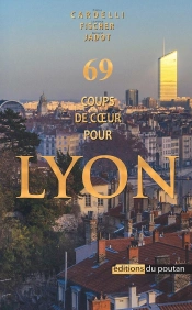 69 Coups De Coeur Pour Lyon