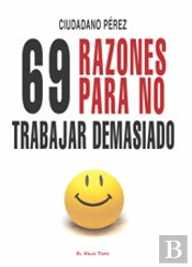 69 Razones Para No Trabajar Demasiado