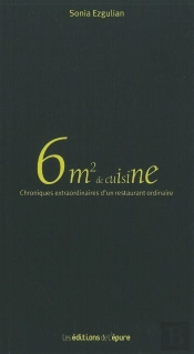 6m2 De Cuisine Ou Les Chroniques Extraordinaires D'Un Restaurant Ordinaire