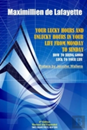 6th Edition. Your Lucky Hours And Unlucky Hours In Your Life From Monday To Sunday