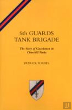 Bertrand.pt - 6th Guards Tank Brigadethe Story Of Guardsmen In Churchill Tanks