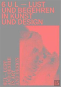Bertrand.pt - 6ul Lust And Desire In Art And Design /Anglais/Allemand