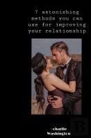 7 Astonishing Method You Can Use For Improving Your Relationship