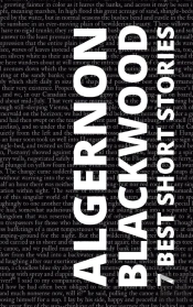 7 Best Short Stories By Algernon Blackwood