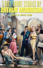 7 Best Short Stories By Arthur Morrison
