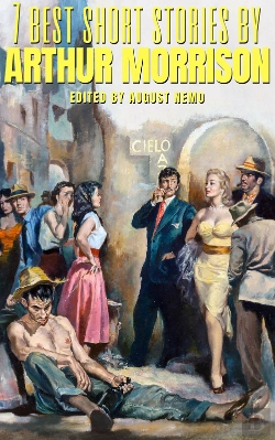 Bertrand.pt - 7 Best Short Stories By Arthur Morrison