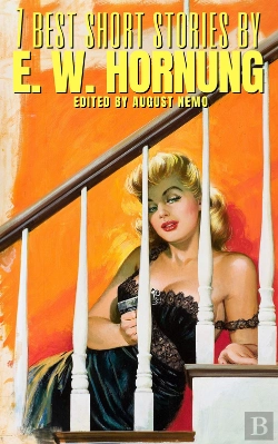 Bertrand.pt - 7 Best Short Stories By E. W. Hornung