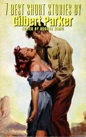 7 Best Short Stories By Gilbert Parker