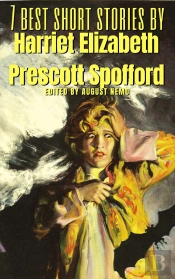 7 Best Short Stories By Harriet Elizabeth Prescott Spofford