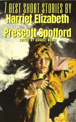 Bertrand.pt - 7 Best Short Stories By Harriet Elizabeth Prescott Spofford