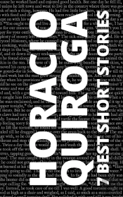 7 Best Short Stories By Horacio Quiroga