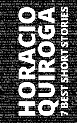 Bertrand.pt - 7 Best Short Stories By Horacio Quiroga