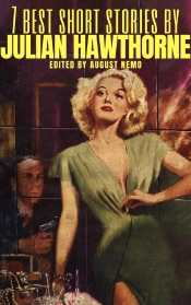 7 Best Short Stories By Julian Hawthorne