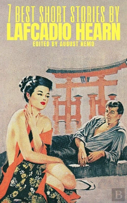 Bertrand.pt - 7 Best Short Stories By Lafcadio Hearn