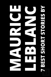 7 Best Short Stories By Maurice Leblanc