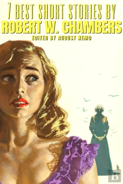 Bertrand.pt - 7 Best Short Stories By Robert W. Chambers