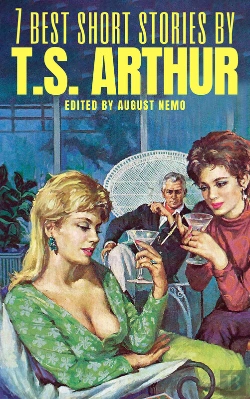 Bertrand.pt - 7 Best Short Stories By T. S. Arthur