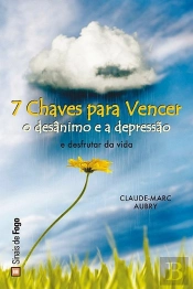 7 Chaves Para Vencer o Desânimo e a Depressão