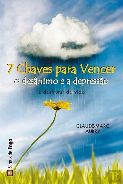 Bertrand.pt - 7 Chaves Para Vencer o Desânimo e a Depressão