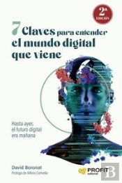 7 Claves Para Entender El Mundo Digital Que Viene