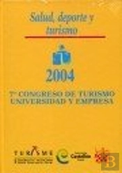 7º Congreso De Turismo Universidad Y Empresa . Salud, Deporte Y Turismo