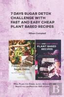 7 Days Sugar Detox Challenge With Fast And Easy Cheap Plant Based Recipes