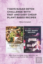 7 Days Sugar Detox Challenge With Fast And Easy Cheap Plant Based Recipes