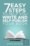 7 Easy Steps To Help You Write & Self-Publish Your Book