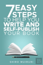 7 Easy Steps To Help You Write & Self-Publish Your Book