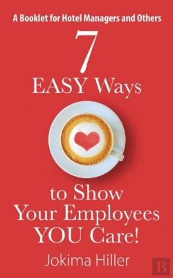 Bertrand.pt - 7 Easy Ways To Show Your Employees You Care! A Booklet For Hotel Managers And Others