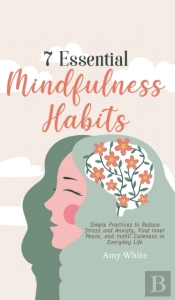 7 Essential Mindfulness Habits