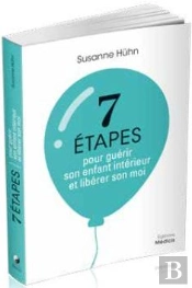 7 Étapes Pour Guérir Son Enfant Intérieur Et Libérer Son Moi